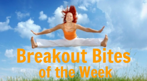 Breakout Bites of the Week Ending August 10