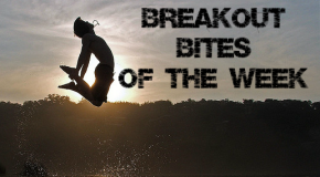 Breakout Bites of the Week Ending September 14
