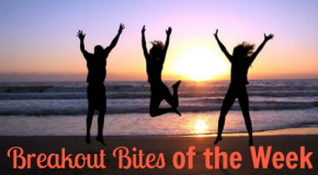 Breakout Bites of the Week Ending September 21