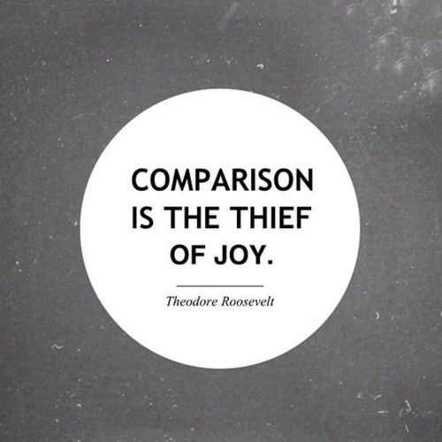 comparison is the thief of joy
