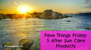Fave Things Friday: After Sun Care Products