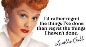 Daily Bite [Say]: Action vs. Regret via Lucille Ball